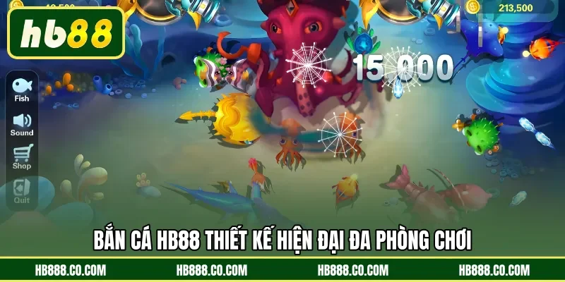 Bắn Cá HB88 thiết kế hiện đại đa phòng chơi
