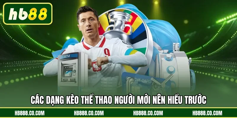 Các dạng kèo thể thao người mới nên hiểu trước