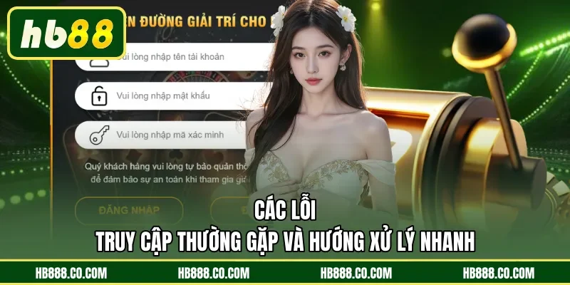 Các lỗi truy cập thường gặp và hướng xử lý nhanh