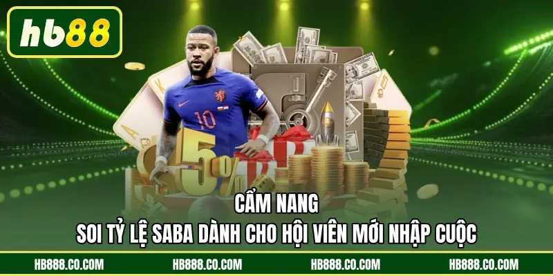 Cẩm nang soi tỷ lệ Saba dành cho hội viên mới nhập cuộc