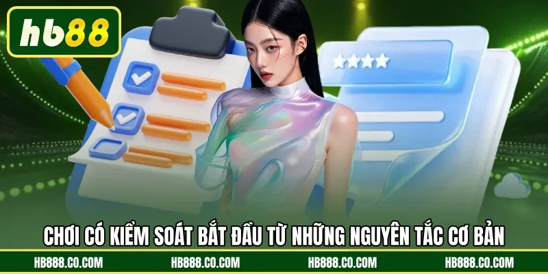 Chơi có kiểm soát bắt đầu từ những nguyên tắc cơ bản
