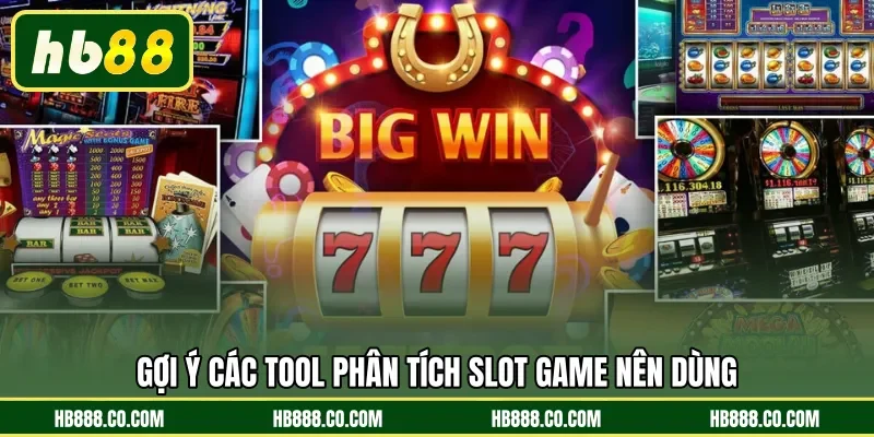 Gợi ý các tool phân tích Slot game nên dùng 