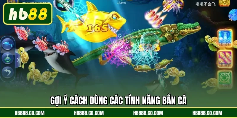 Gợi ý cách dùng các tính năng bắn cá