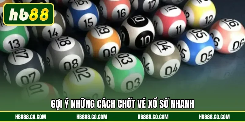 Gợi ý những cách chốt vé xổ số nhanh