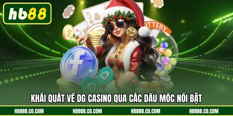 Khái quát về DG casino qua các dấu mốc nổi bật 