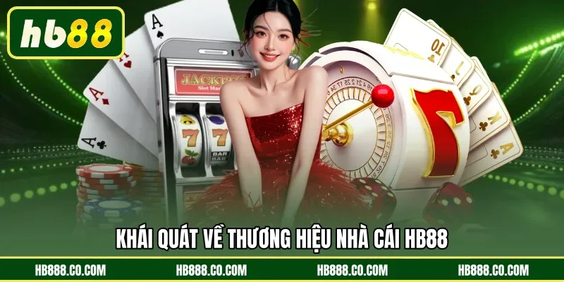 Khái quát về thương hiệu nhà cái HB88