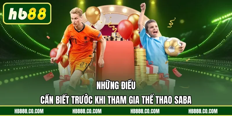 Những điều cần biết trước khi tham gia thể thao Saba 
