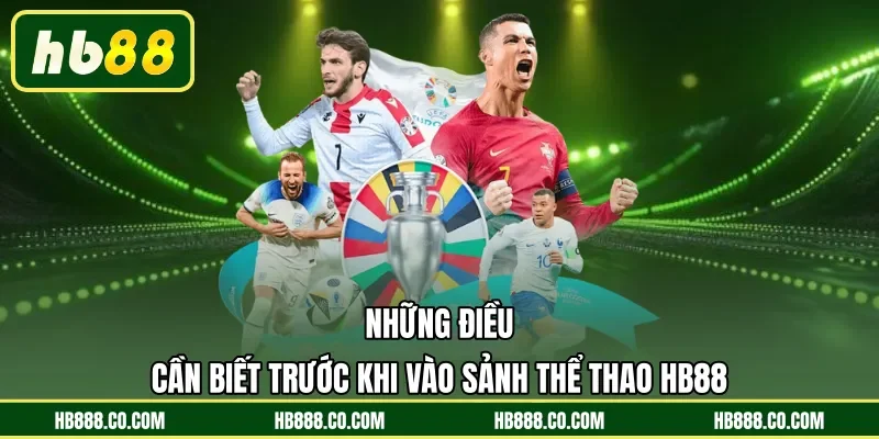 Những điều cần biết trước khi vào sảnh thể thao HB88
