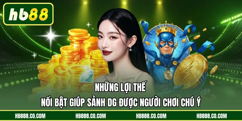 Những lợi thế nổi bật giúp sảnh DG được người chơi chú ý