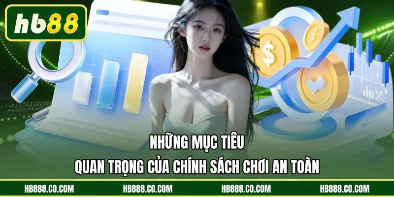 Những mục tiêu quan trọng của chính sách chơi an toàn