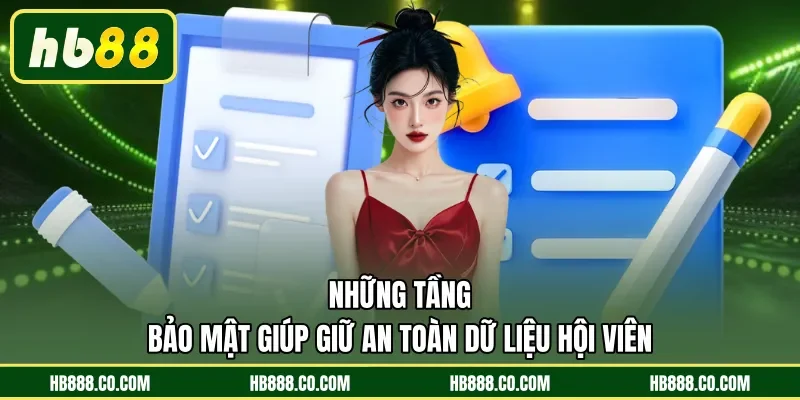 Những tầng bảo mật giúp giữ an toàn dữ liệu hội viên