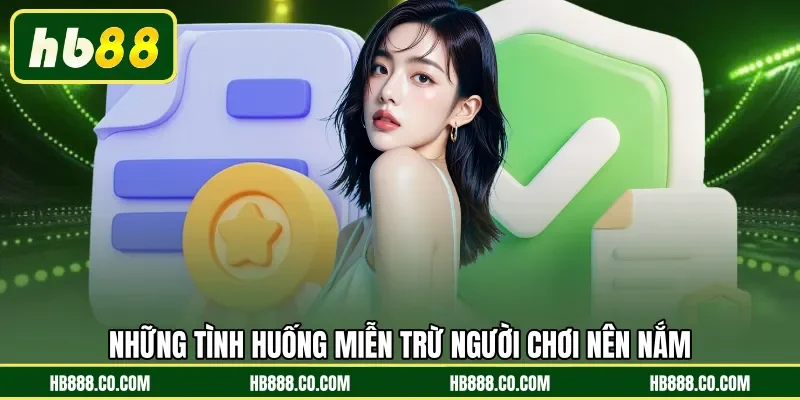 Những tình huống miễn trừ người chơi nên nắm