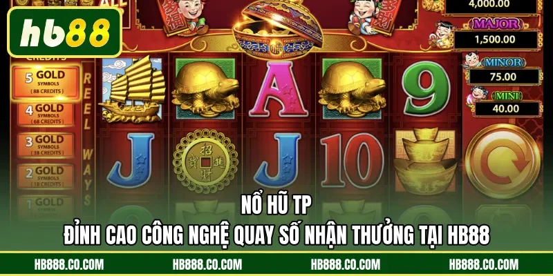 Nổ Hũ TP | Đỉnh Cao Công Nghệ Quay Số Nhận Thưởng Tại HB88