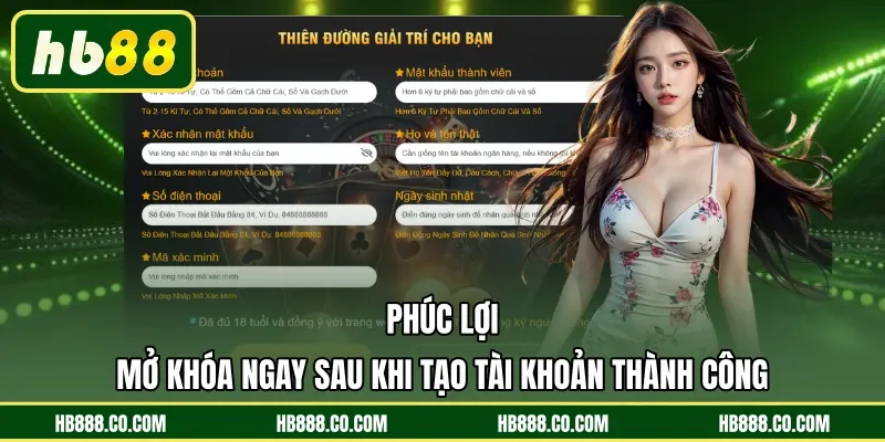 Phúc lợi mở khóa ngay sau khi tạo tài khoản thành công