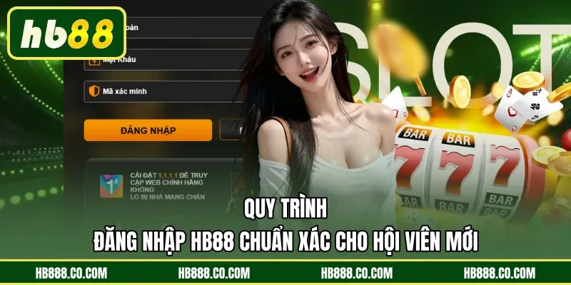 Quy trình đăng nhập HB88 chuẩn xác cho hội viên mới