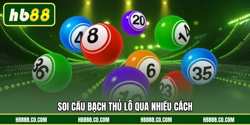 Soi cầu bạch thủ lô qua nhiều cách