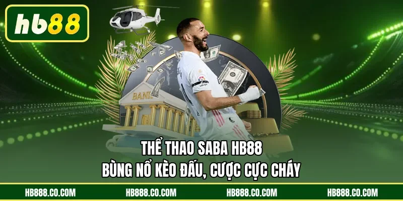 Thể Thao Saba HB88 - Bùng Nổ Kèo Đấu, Cược Cực Cháy