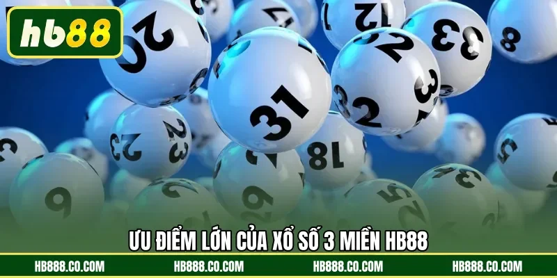 Ưu điểm lớn của xổ số 3 miền HB88